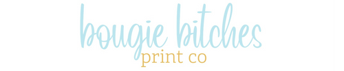 Bougie Bitches Print Co